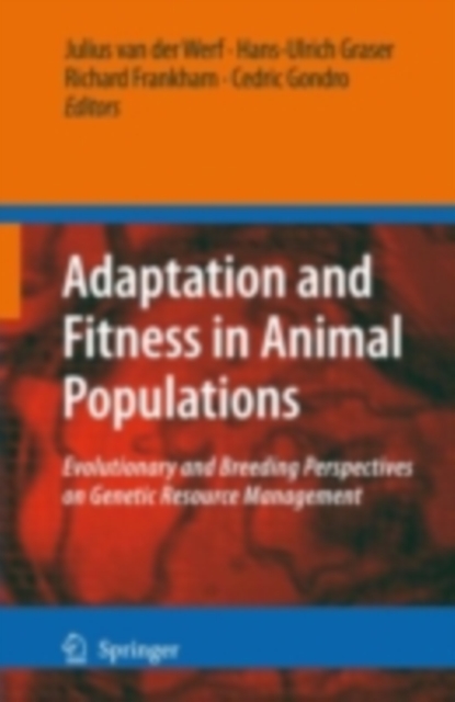 Adaptation and Fitness in Animal Populations : Evolutionary and Breeding Perspectives on Genetic Resource Management, PDF eBook