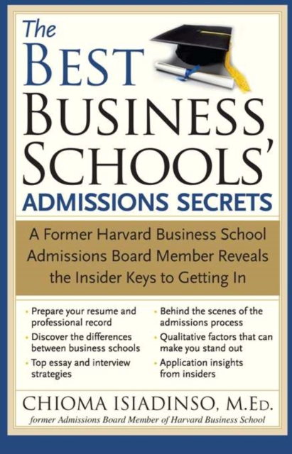 The Best Business Schools' Admissions Secrets : A Former Harvard Business School Admissions Board Member Reveals the Insider Keys to Getting In, EPUB eBook