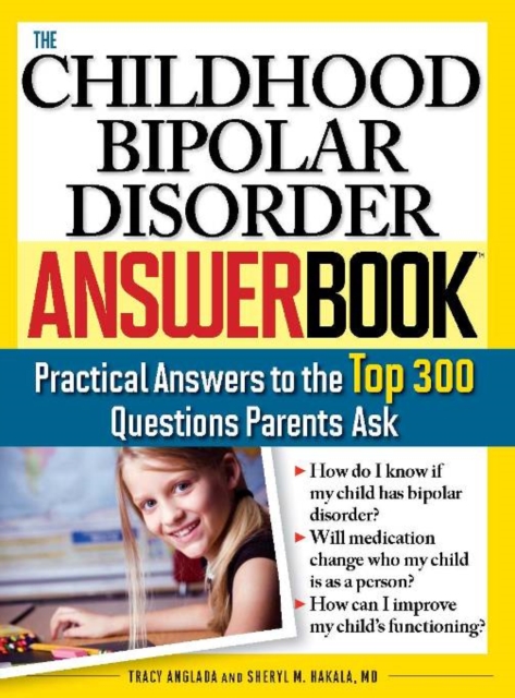 The Childhood Bipolar Disorder Answer Book : Practical Answers to the Top 300 Questions Parents Ask, EPUB eBook