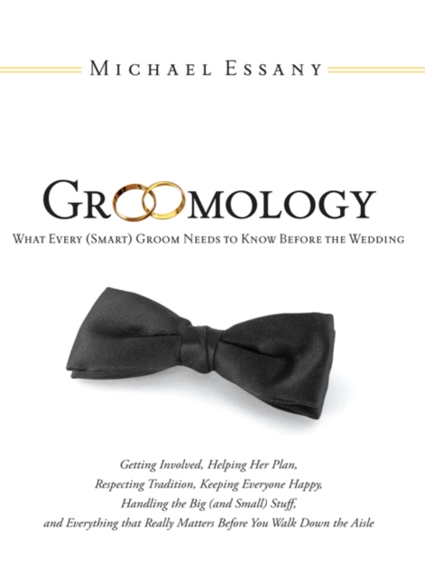 Groomology : What Every (Smart) Groom Needs to Know Before the Wedding, EPUB eBook