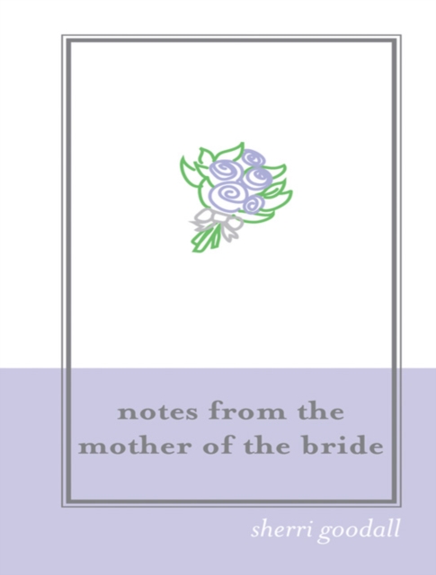 Notes from the Mother of the Bride (M.O.B.), EPUB eBook