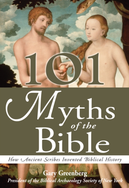 101 Myths of the Bible : How Ancient Scribes Invented Biblical History, EPUB eBook