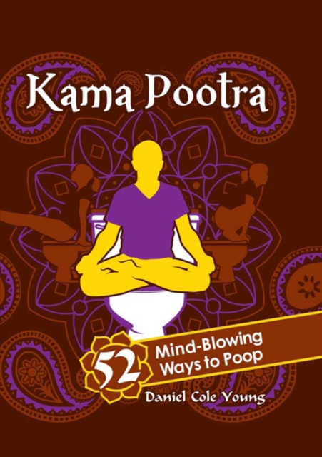 Kama Pootra : 52 Mind-Blowing Ways to Poop, EPUB eBook