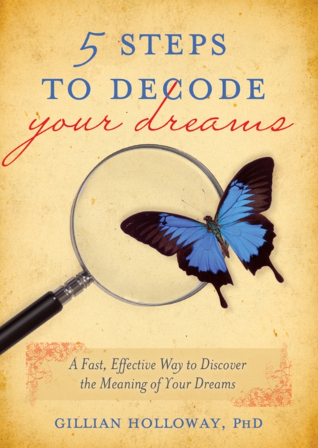 5 Steps to Decode Your Dreams : A Fast, Effective Way to Discover the Meaning of Your Dreams, EPUB eBook