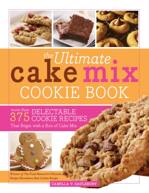 The Ultimate Cake Mix Cookie Book : More Than 375 Delectable Cookie Recipes That Begin with a Box of Cake Mix, EPUB eBook