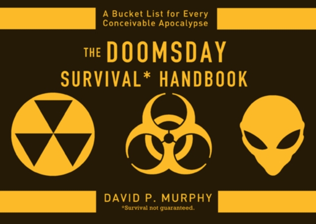 The Doomsday Survival Handbook : Bucket Lists for Every Conceivable Apocalypse, EPUB eBook