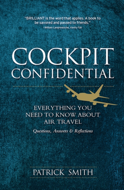 Cockpit Confidential : Everything You Need to Know About Air Travel: Questions, Answers, and Reflections, EPUB eBook