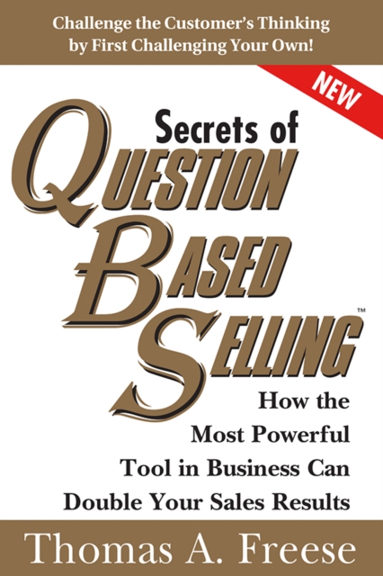 Secrets of Question-Based Selling : How the Most Powerful Tool in Business Can Double Your Sales Results, EPUB eBook