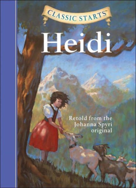 Classic Starts (R): Heidi : Retold from the Johanna Spyri Original, Hardback Book