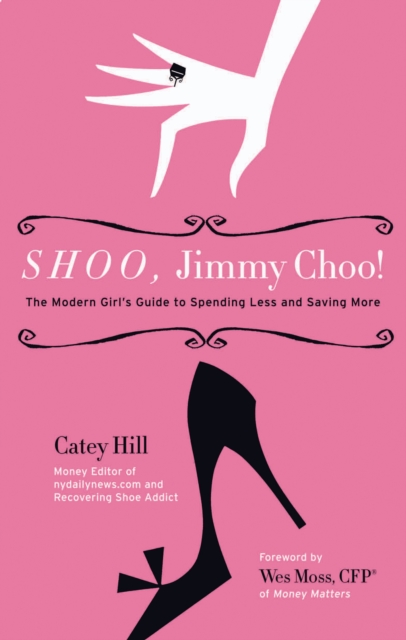 Shoo, Jimmy Choo! : The Modern Girl's Guide to Spending Less and Saving More, EPUB eBook