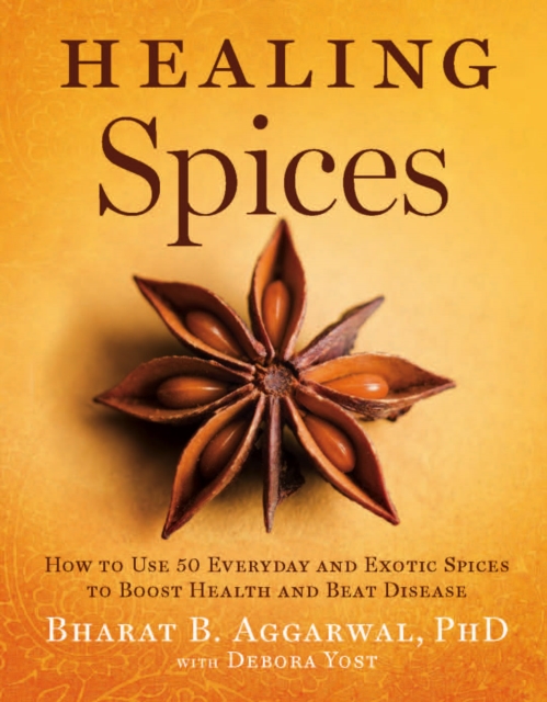 Healing Spices : How to Use 50 Everyday and Exotic Spices to Boost Health and Beat Disease, EPUB eBook