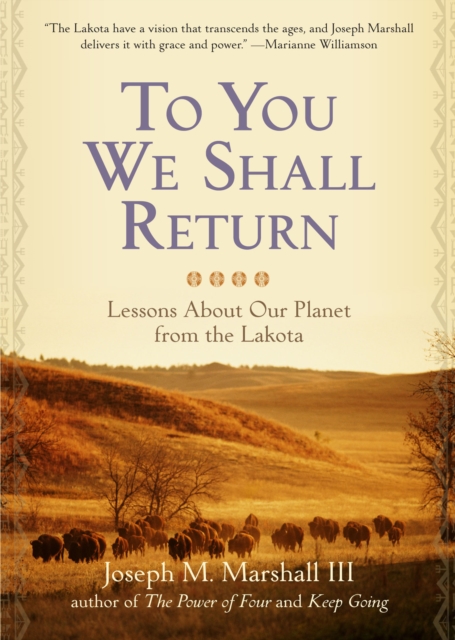 To You We Shall Return : Lessons About Our Planet from the Lakota, EPUB eBook