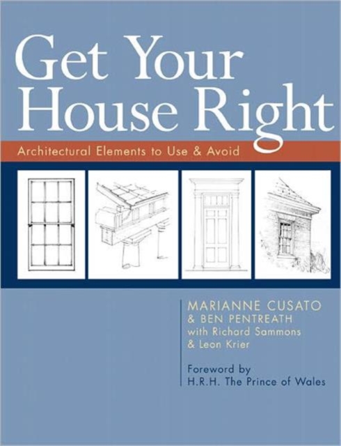 Get Your House Right : Architectural Elements to Use & Avoid, Paperback / softback Book