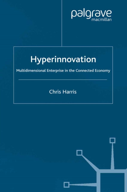 Hyperinnovation : Multidimensional Enterprise in the Connected Economy, PDF eBook