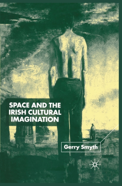 Space and the Irish Cultural Imagination, PDF eBook