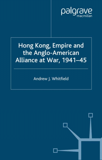 Hong Kong, Empire and the Anglo-American Alliance, PDF eBook
