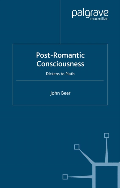 Post-Romantic Consciousness : Dickens to Plath, PDF eBook