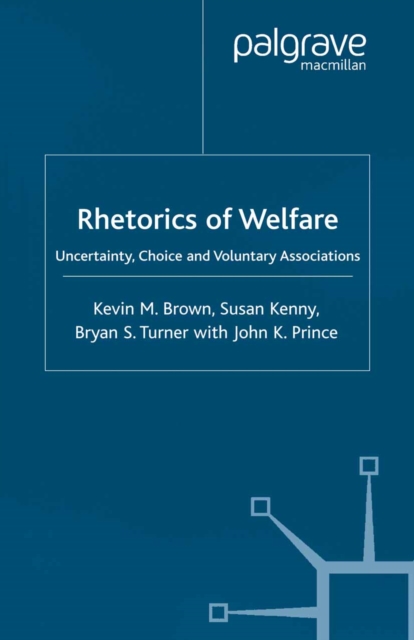 Rhetorics of Welfare : Uncertainty, Choice and Voluntary Associations, PDF eBook