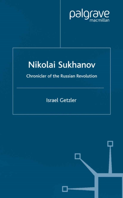 Nikolai Sukhanov : Chronicler of the Russian Revolution, PDF eBook