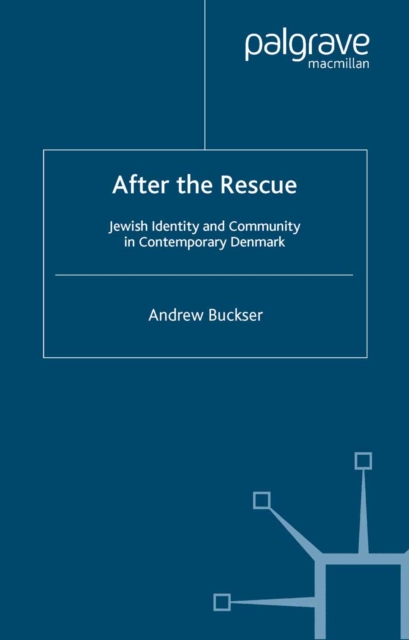 After the Rescue : Jewish Identity and Community in Contemporary Denmark, PDF eBook