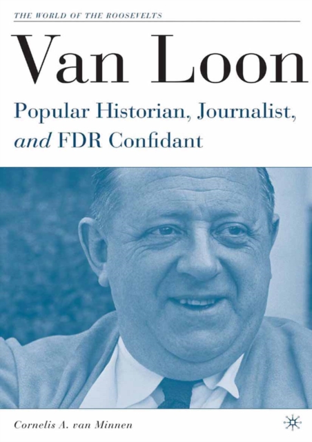 Van Loon : Popular Historian, Journalist, and FDR Confidant, PDF eBook