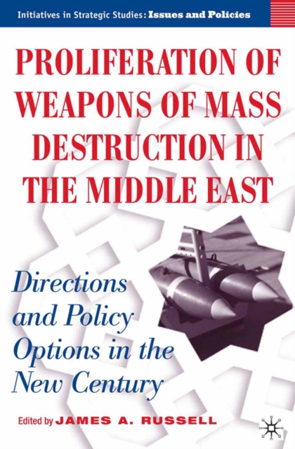 Proliferation of Weapons of Mass Destruction in the Middle East : Directions and Policy Options in the New Century, PDF eBook