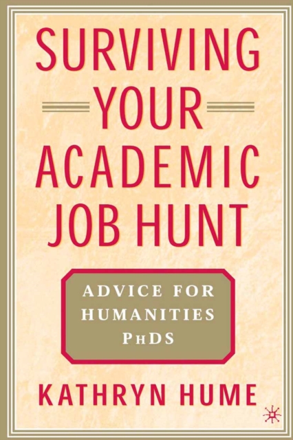 Surviving Your Academic Job Hunt : Advice for Humanities PhDs, PDF eBook