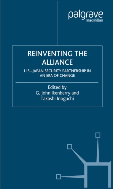 Reinventing the Alliance : US - Japan Security Partnership in an Era of Change, PDF eBook