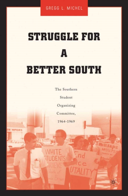 Struggle for a Better South : The Southern Student Organizing Committee, 1964-1969, PDF eBook