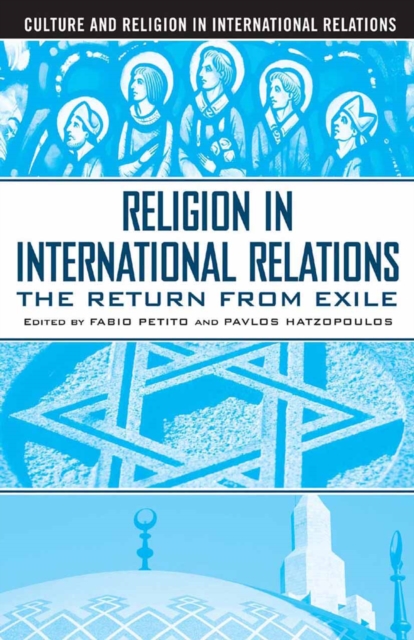 Religion in International Relations : The Return from Exile, PDF eBook