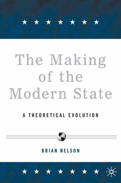 The Making of the Modern State : A Theoretical Evolution, PDF eBook