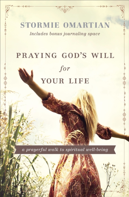 Praying God's Will for Your Life : A Prayerful Walk to Spiritual Well-Being, EPUB eBook