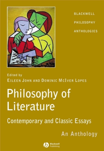 The Philosophy of Literature : Contemporary and Classic Readings - An Anthology, Paperback / softback Book
