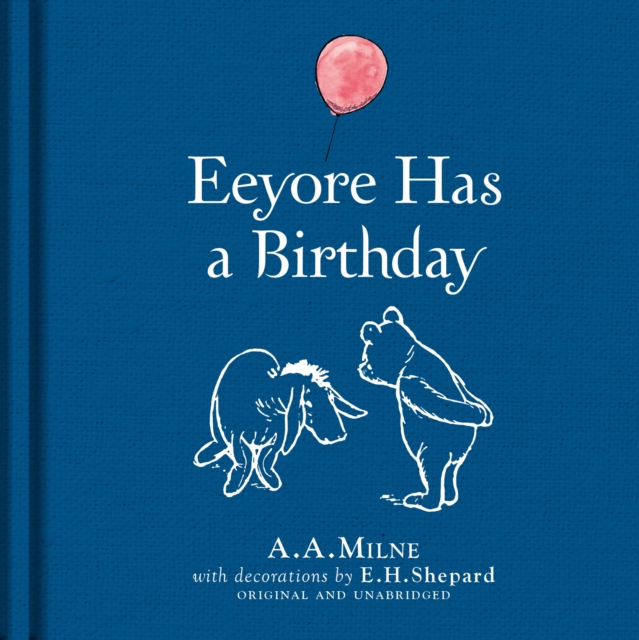 Winnie-the-Pooh: Eeyore Has A Birthday, Hardback Book