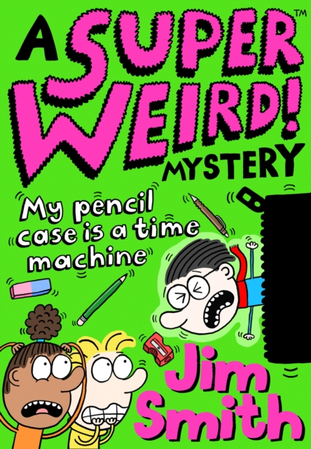 A Super Weird! Mystery: My Pencil Case is a Time Machine, Paperback / softback Book