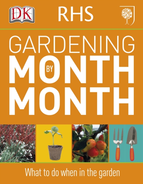 RHS Gardening Month by Month : What to Do When in the Garden, Paperback / softback Book