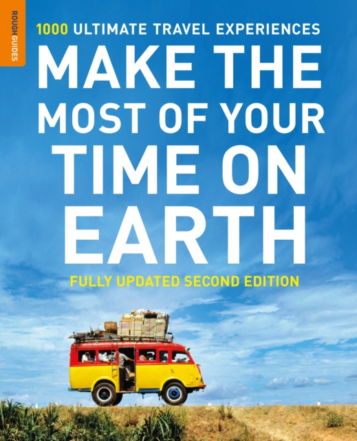 Make The Most Of Your Time On Earth : 1000 Ultimate Travel Experiences, EPUB eBook