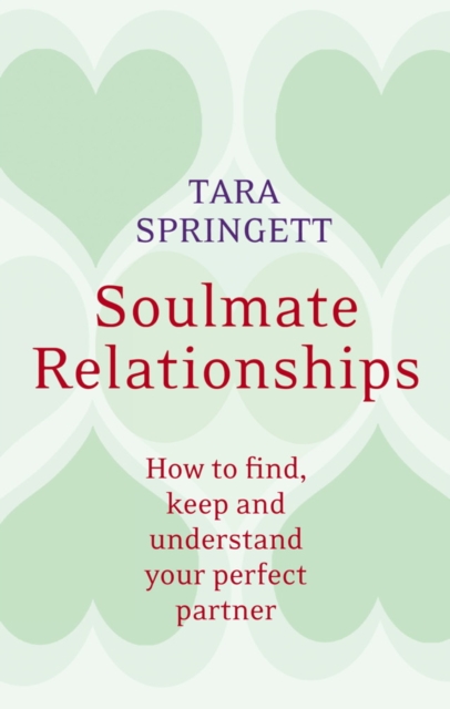 Soulmate Relationships : How to find, keep and understand your perfect partner, EPUB eBook