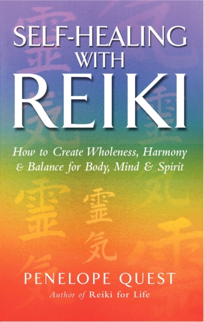 Self-Healing With Reiki : How to create wholeness, harmony and balance for body, mind and spirit, EPUB eBook