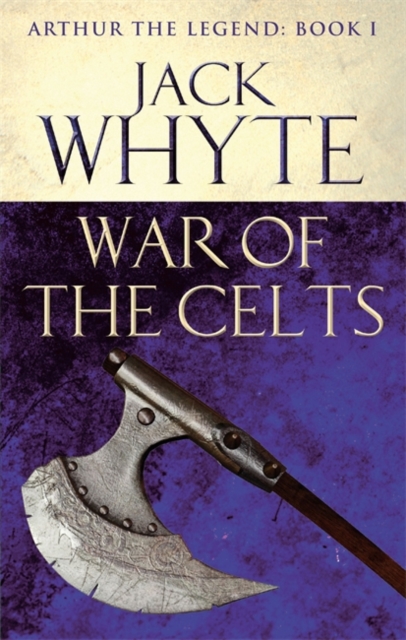 War of the Celts : Legends of Camelot 8 (Arthur the Legend   Book I), EPUB eBook