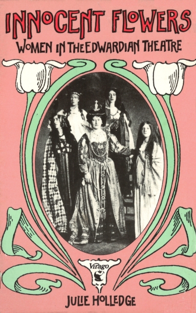 Innocent Flowers : Women in the Edwardian Theatre, EPUB eBook