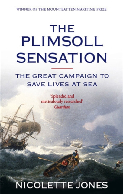 The Plimsoll Sensation : The Great Campaign to Save Lives at Sea, EPUB eBook
