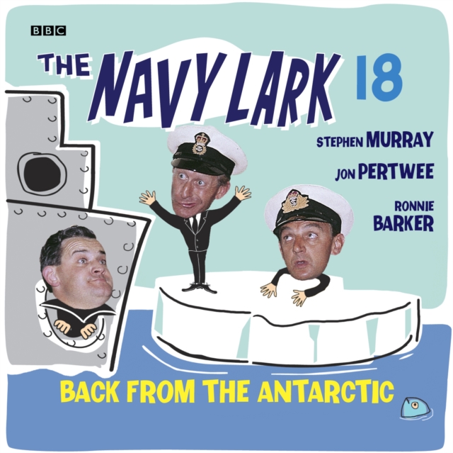 Navy Lark, The  Volume 18 - Back From The Antarctic, eAudiobook MP3 eaudioBook
