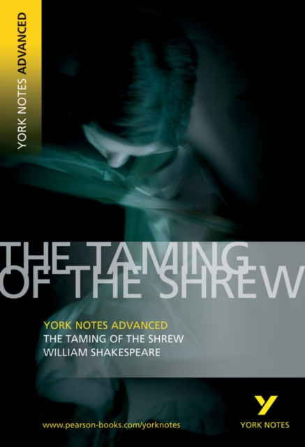 Taming of the Shrew: York Notes Advanced everything you need to catch up, study and prepare for and 2023 and 2024 exams and assessments, Paperback / softback Book