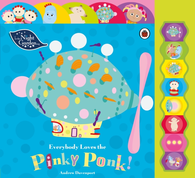 In the Night Garden: Everybody Loves the Pinky Ponk!, Board book Book