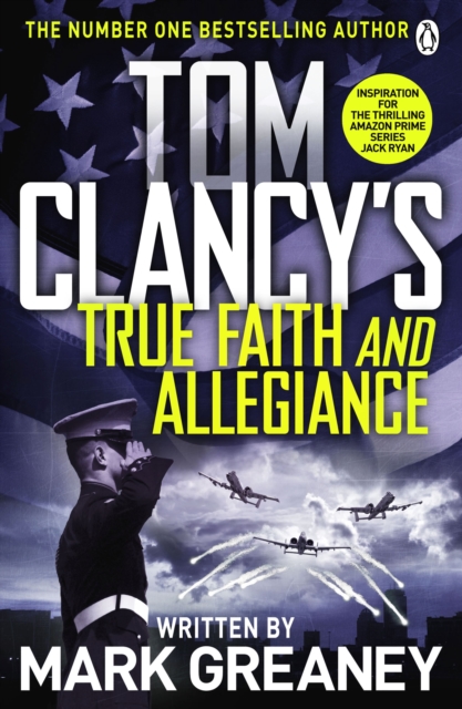 Tom Clancy's True Faith and Allegiance : INSPIRATION FOR THE THRILLING AMAZON PRIME SERIES JACK RYAN, Paperback / softback Book