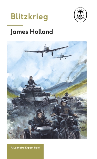 Blitzkrieg: Book 1 of the Ladybird Expert History of the Second World War, EPUB eBook