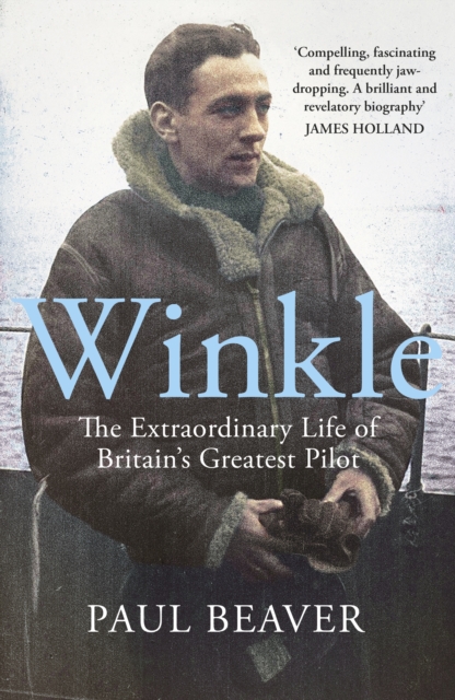 Winkle : The Extraordinary Life of Britain’s Greatest Pilot, EPUB eBook
