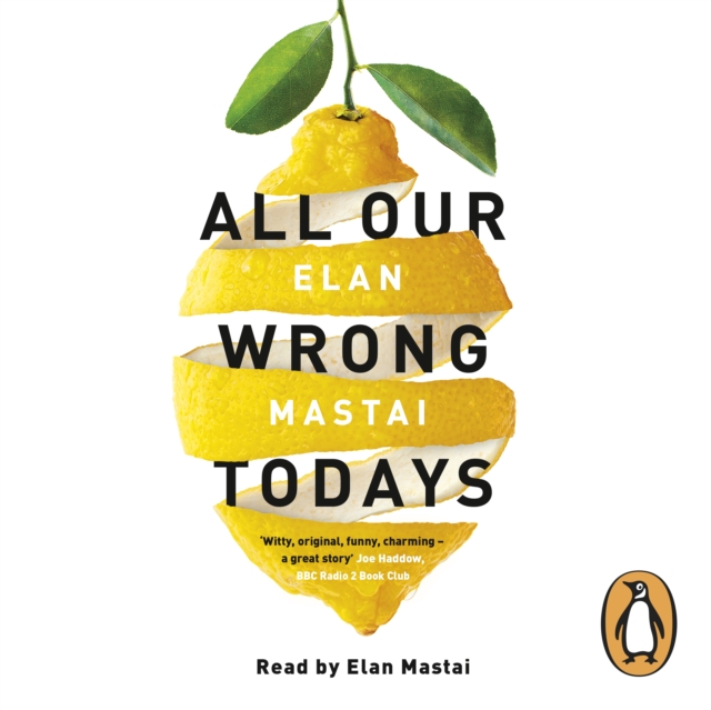 All Our Wrong Todays : A BBC Radio 2 Book Club Choice 2017, eAudiobook MP3 eaudioBook