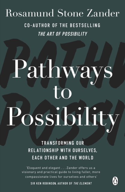 Pathways to Possibility : Transform your outlook on life with the bestselling author of The Art of Possibility, EPUB eBook